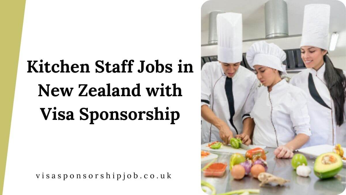 Kitchen Staff Jobs in New Zealand with Visa Sponsorship