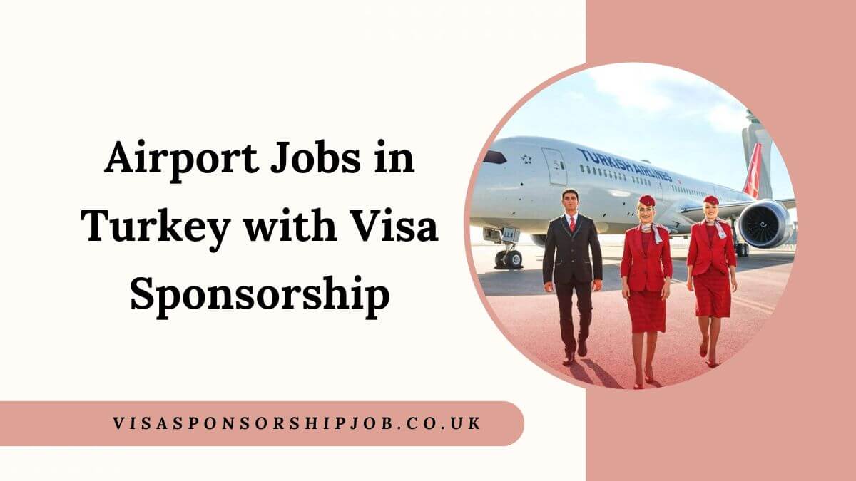 Airport Jobs in Turkey with Visa Sponsorship
