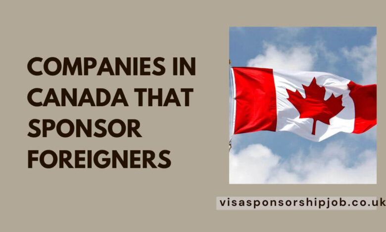 Companies in Canada That Sponsor Foreigners