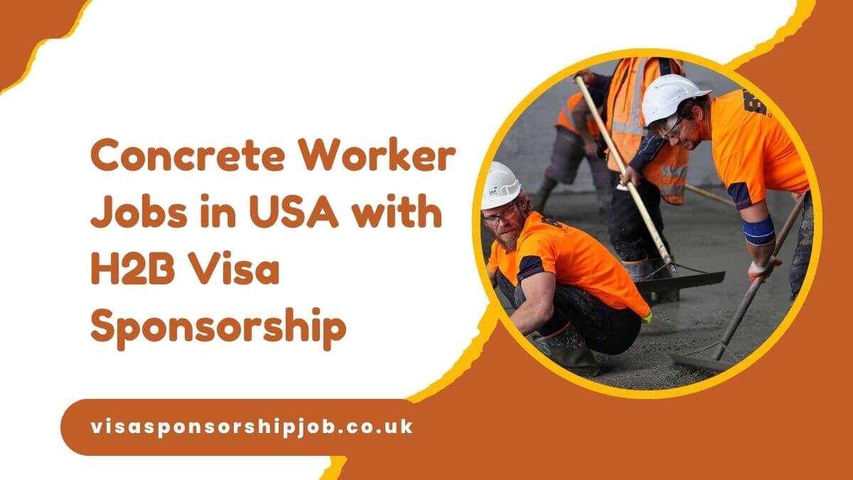Concrete Worker Jobs in USA with H2B Visa Sponsorship