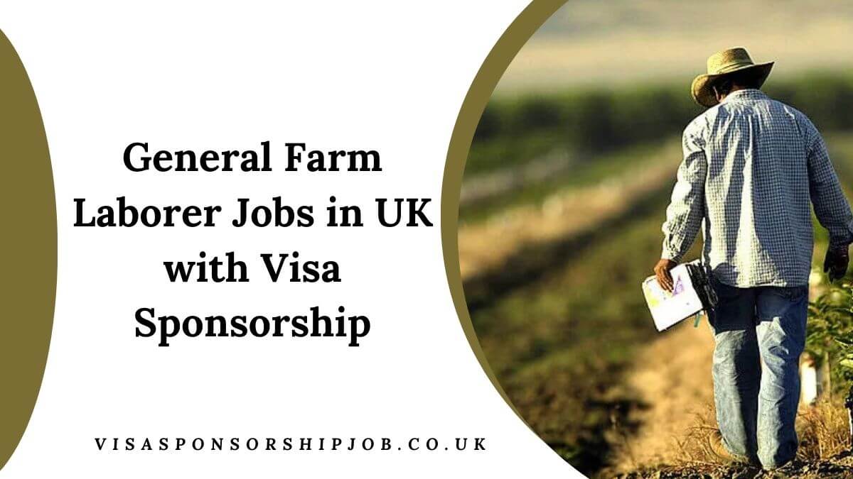 General Farm Laborer Jobs in UK with Visa Sponsorship