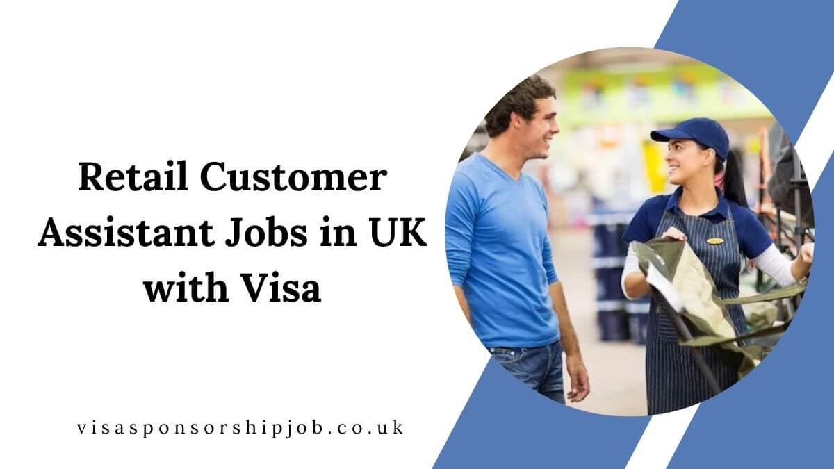 Retail Customer Assistant Jobs in UK with Visa