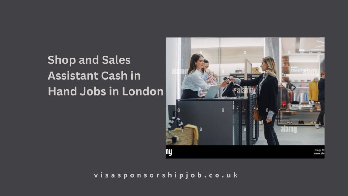 Shop and Sales Assistant Cash in Hand Jobs in London