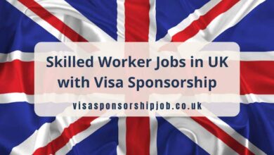 Skilled Worker Jobs in UK with Visa Sponsorship