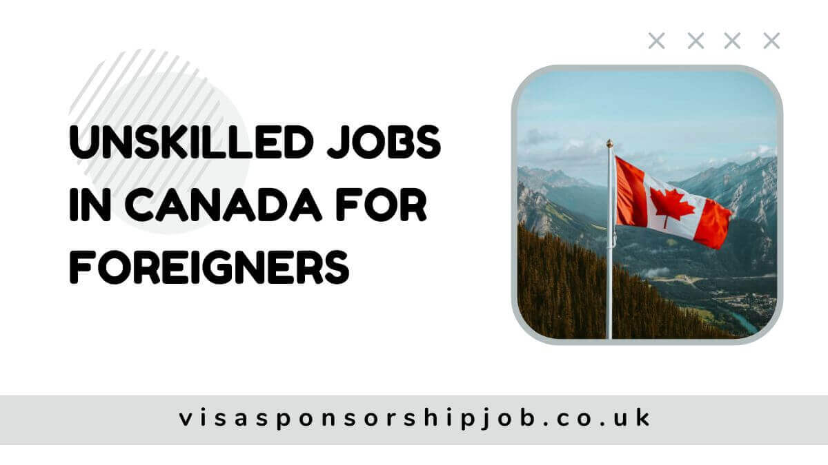Unskilled Jobs in Canada For Foreigners