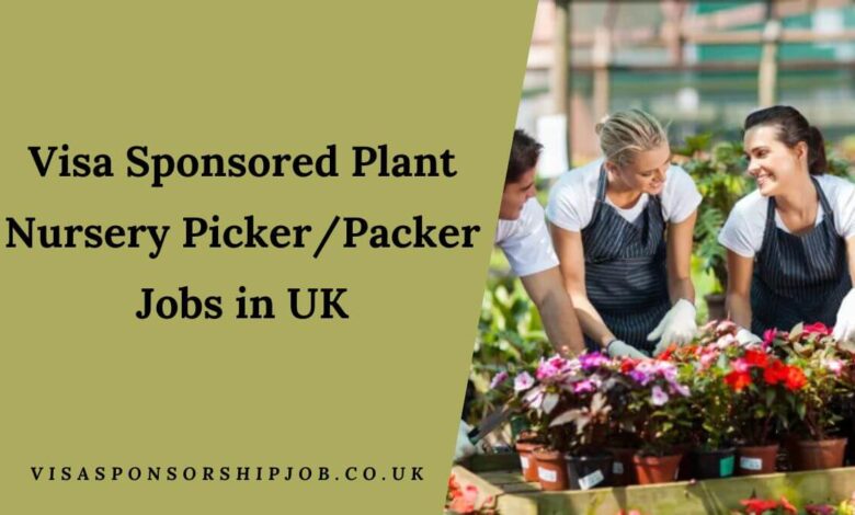 Visa Sponsored Plant Nursery Picker/Packer Jobs in UK