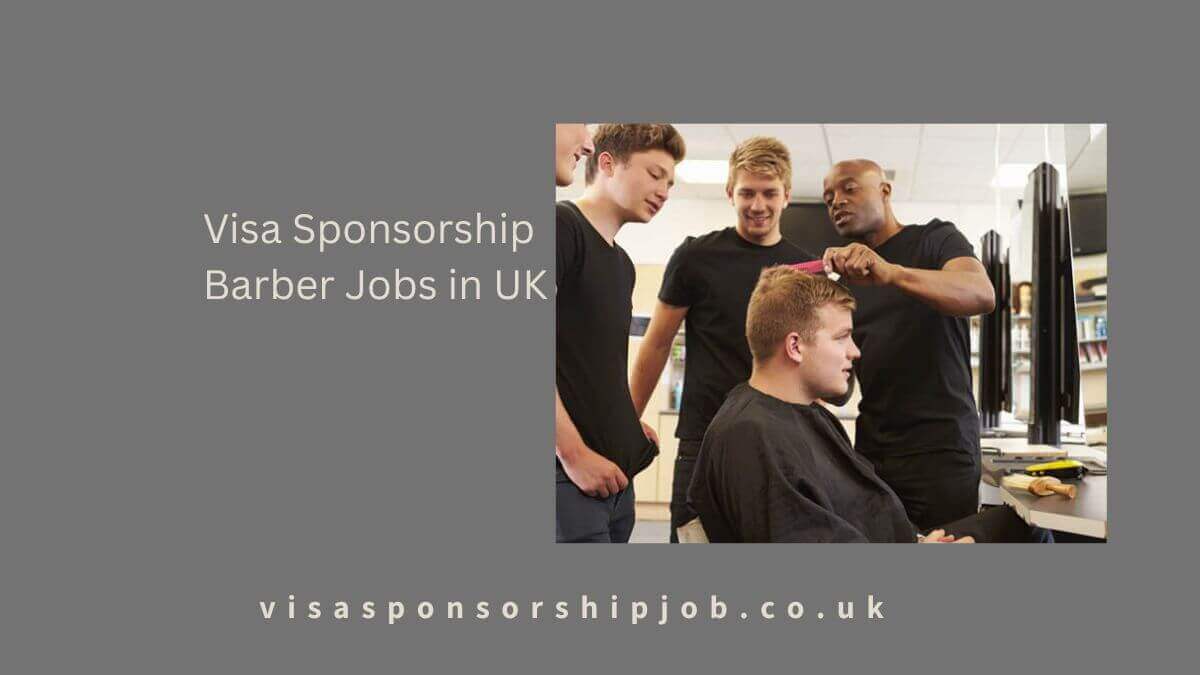 Visa Sponsorship Barber Jobs in UK