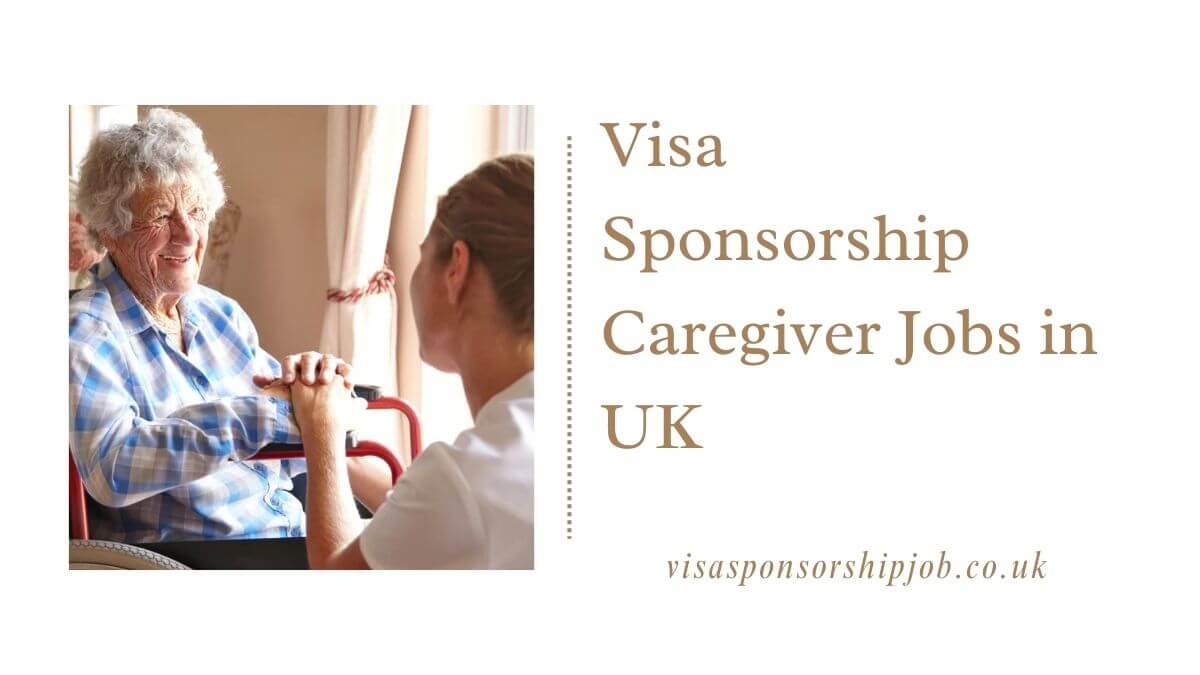 Visa Sponsorship Caregiver Jobs in UK