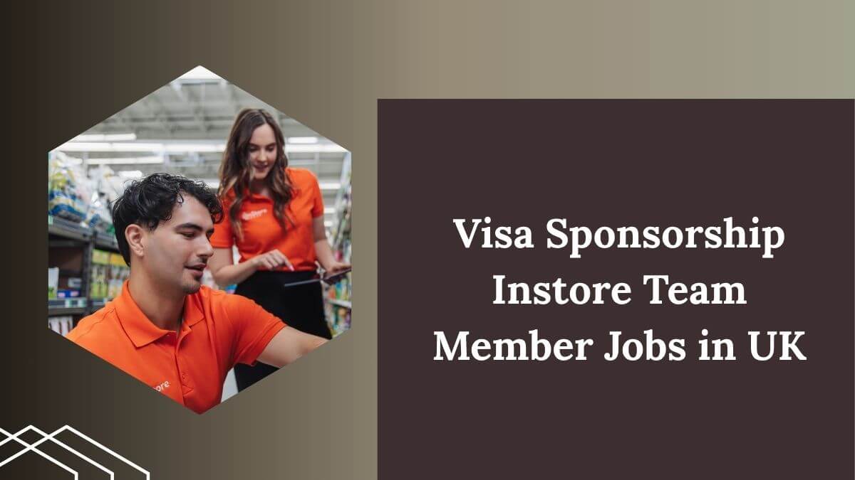 Visa Sponsorship Instore Team Member Jobs in UK