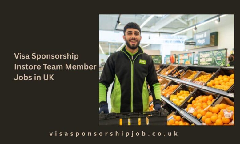 Visa Sponsorship Instore Team Member Jobs in UK