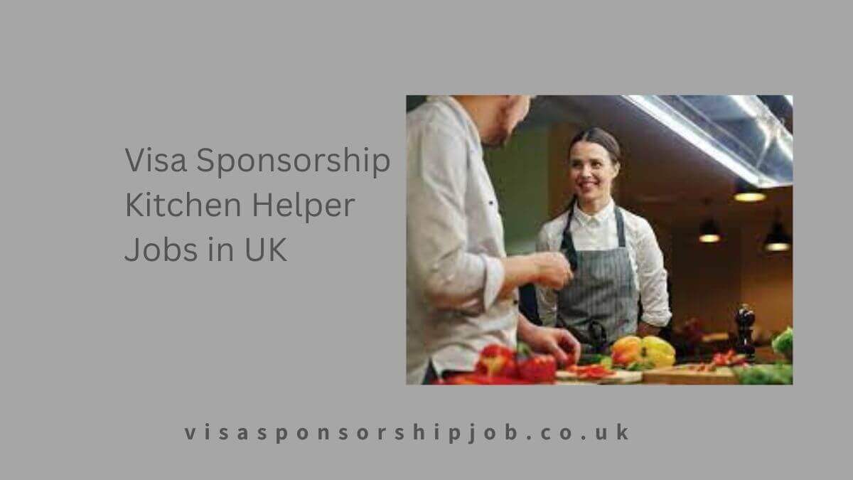 Visa Sponsorship Kitchen Helper Jobs in UK