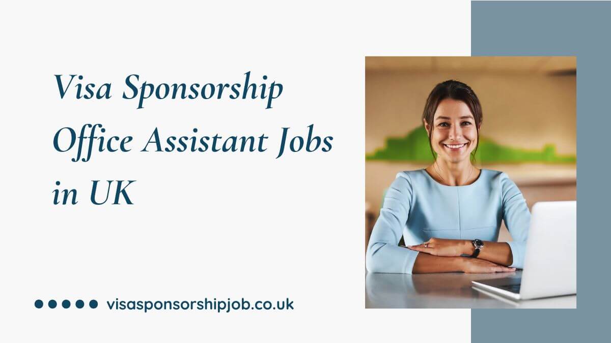 Visa Sponsorship Office Assistant Jobs in UK