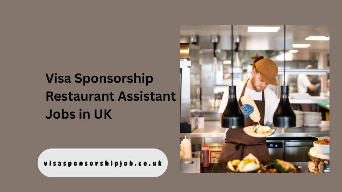 Visa Sponsorship Restaurant Assistant Jobs in UK