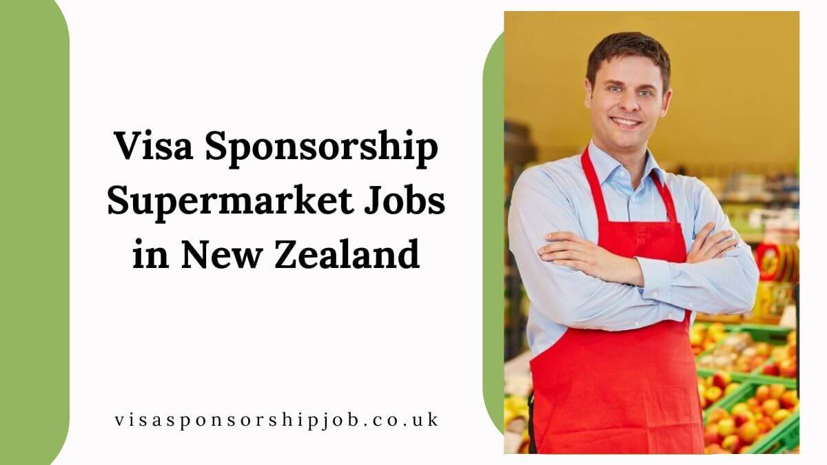 Visa Sponsorship Supermarket Jobs in New Zealand