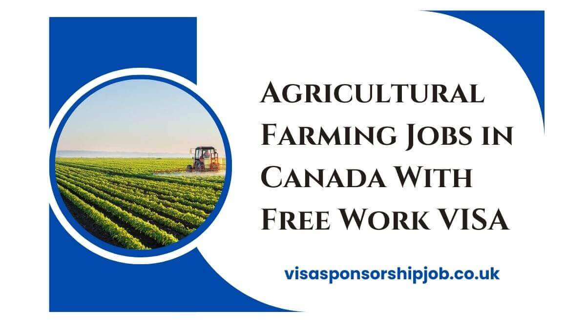 Agricultural Farming Jobs in Canada With Free Work VISA