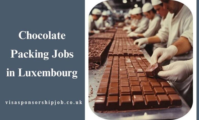 Chocolate Packing Jobs in Luxembourg