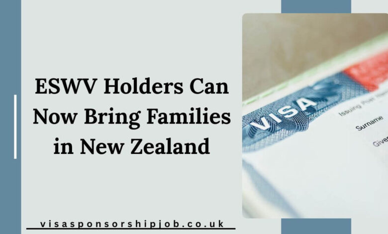 ESWV Holders Can Now Bring Families in New Zealand