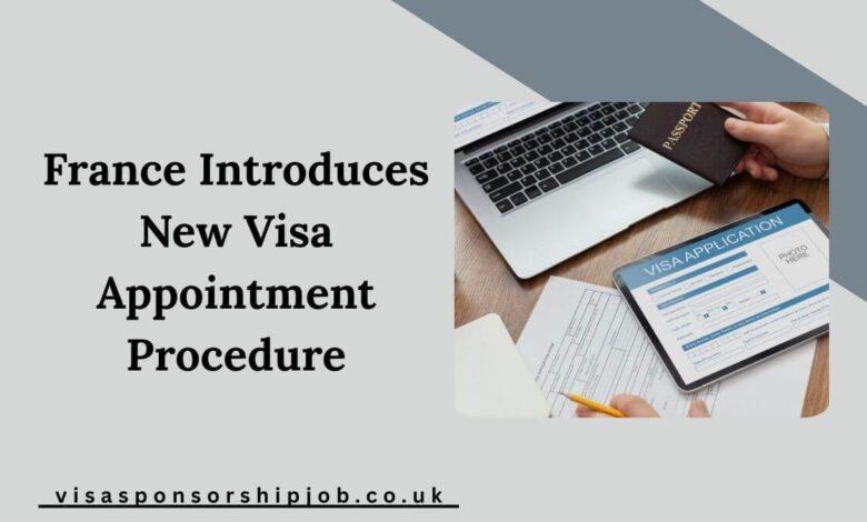 France Introduces New Visa Appointment Procedure
