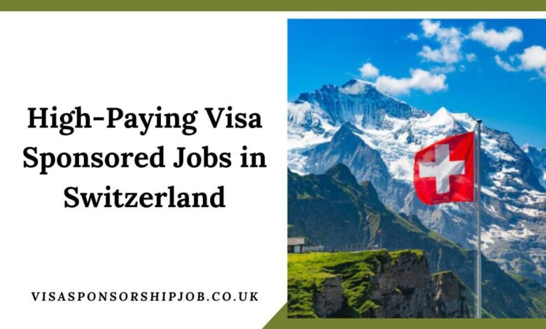 High-Paying Visa Sponsored Jobs in Switzerland