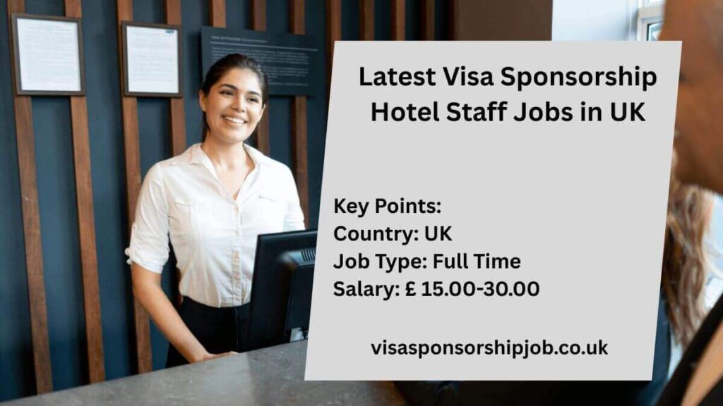 Latest Visa Sponsorship Hotel Staff Jobs in UK