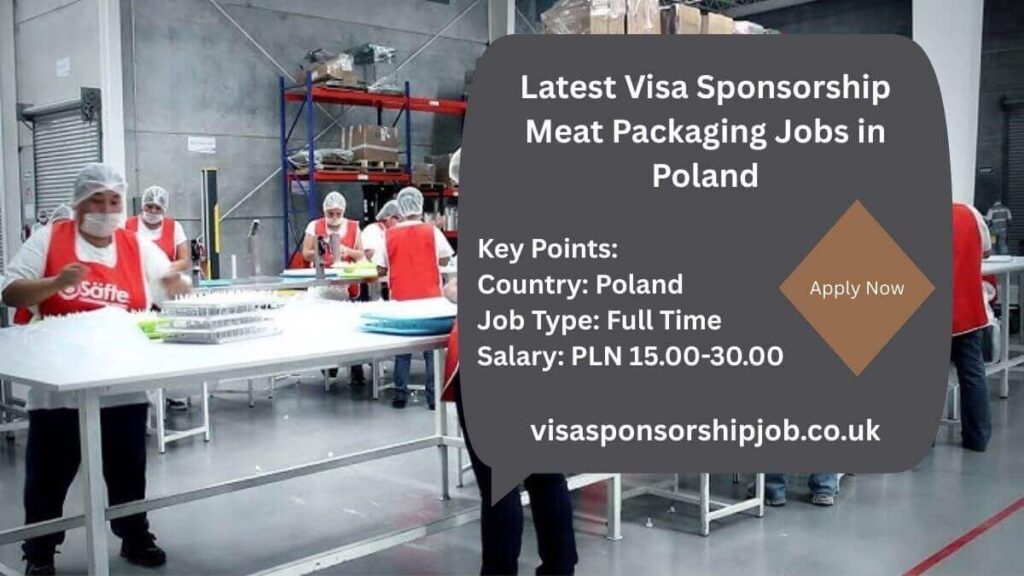 Latest Visa Sponsorship Meat Packaging Jobs in Poland