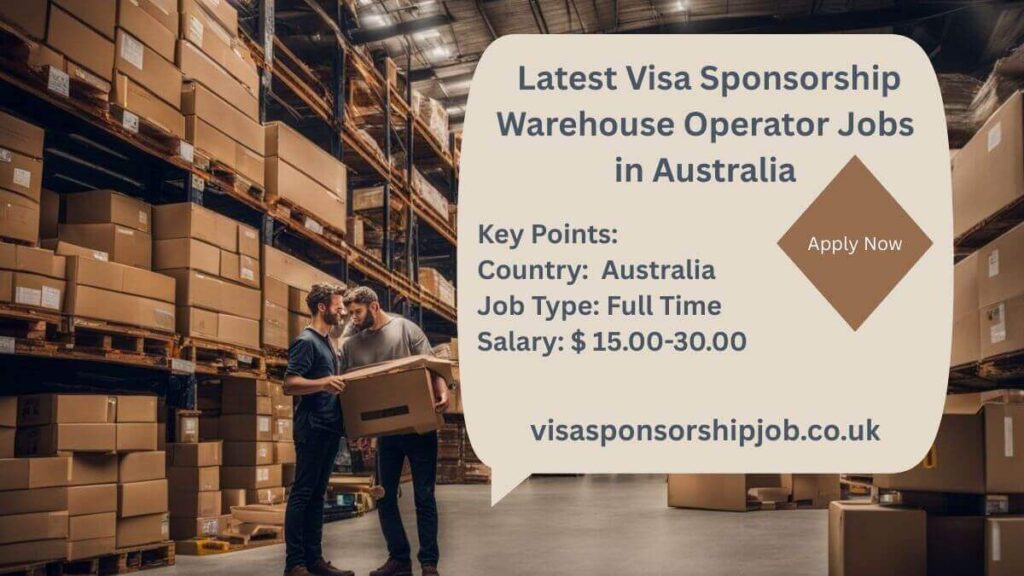 Latest Visa Sponsorship Warehouse Operator Jobs in Australia
