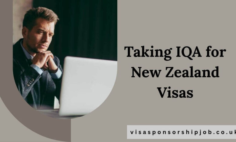 Taking IQA for New Zealand Visas