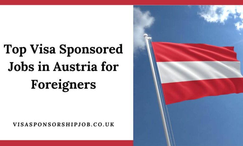 Top Visa Sponsored Jobs in Austria for Foreigners