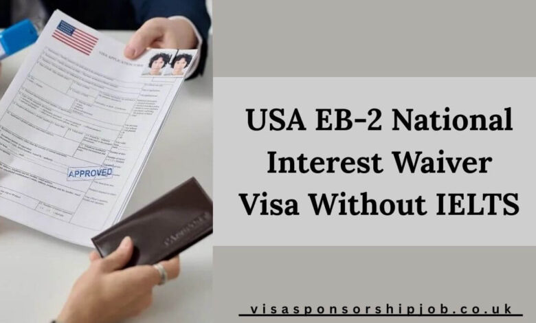 USA EB-2 National Interest Waiver Visa Without IELTS