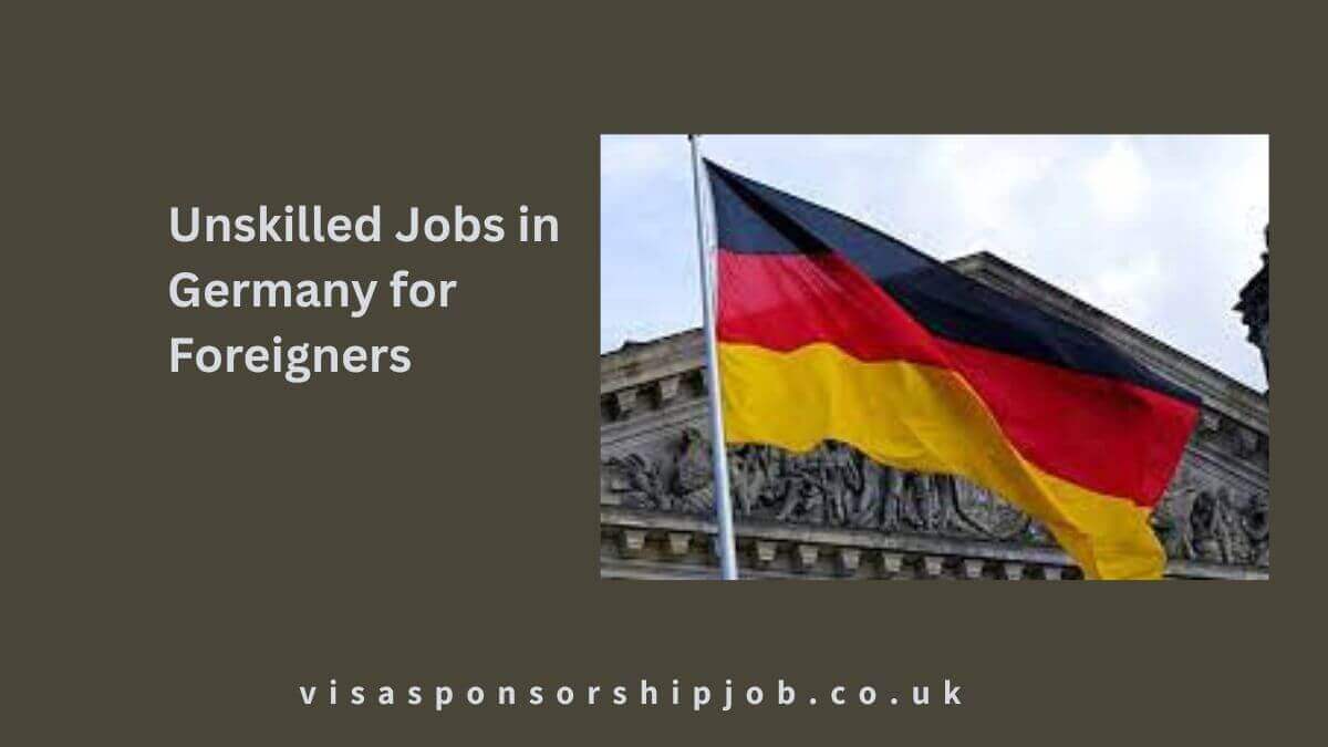 Unskilled Jobs in Germany for Foreigners