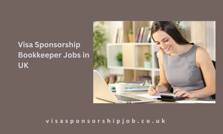 Visa Sponsorship Bookkeeper Jobs in UK