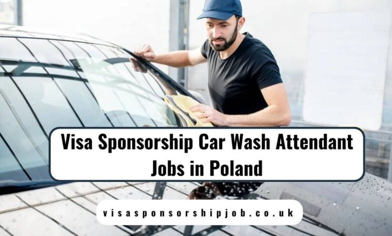 Visa Sponsorship Car Wash Attendant Jobs in Poland
