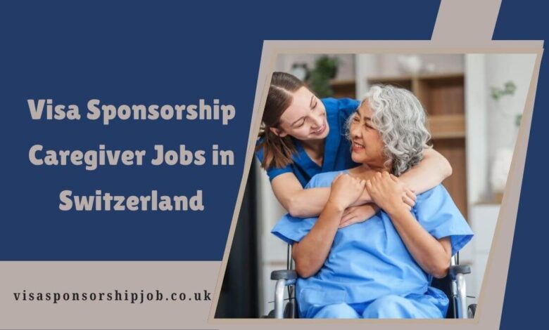 Visa Sponsorship Caregiver Jobs in Switzerland
