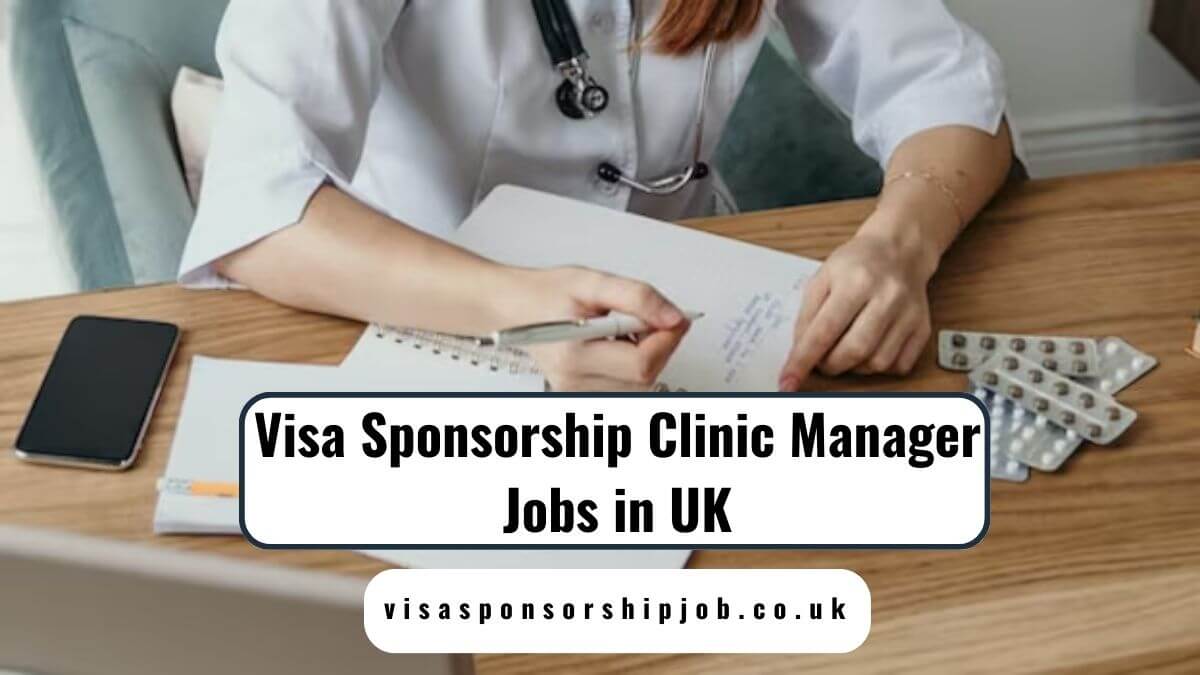 Visa Sponsorship Clinic Manager Jobs in UK