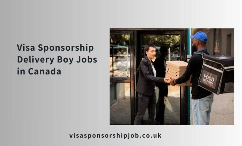 Visa Sponsorship Delivery Boy Jobs in Canada