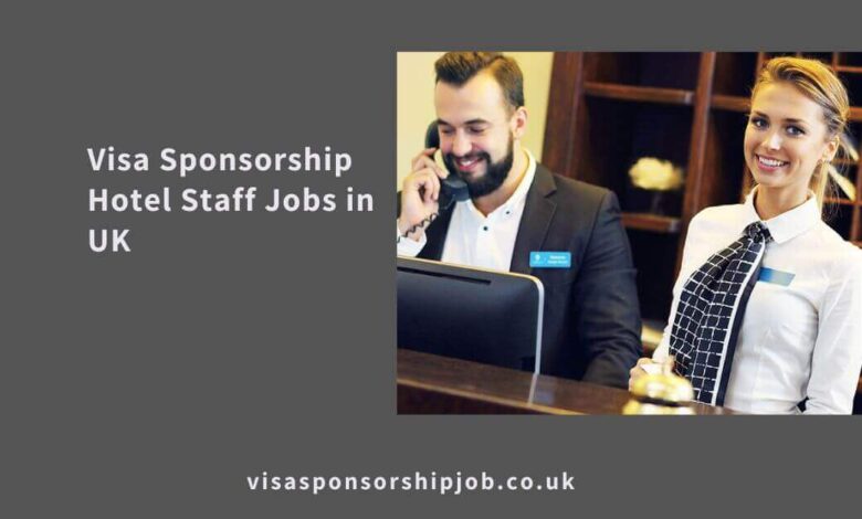 Visa Sponsorship Hotel Staff Jobs in UK