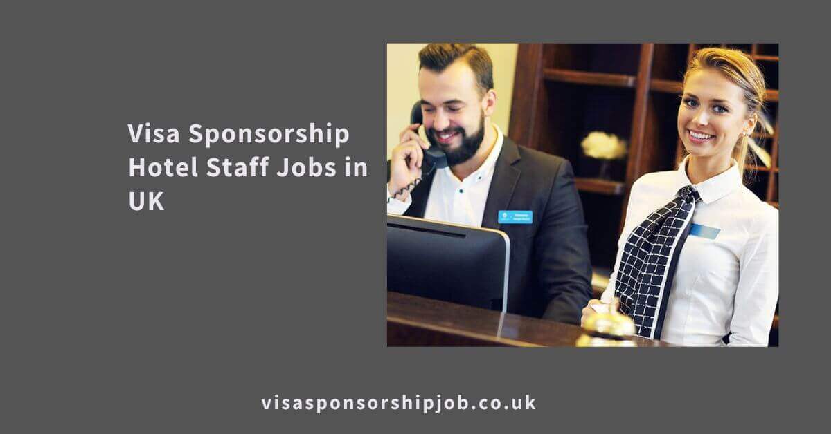 Visa Sponsorship Hotel Staff Jobs in UK