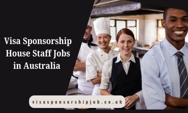 Visa Sponsorship House Staff Jobs in Australia