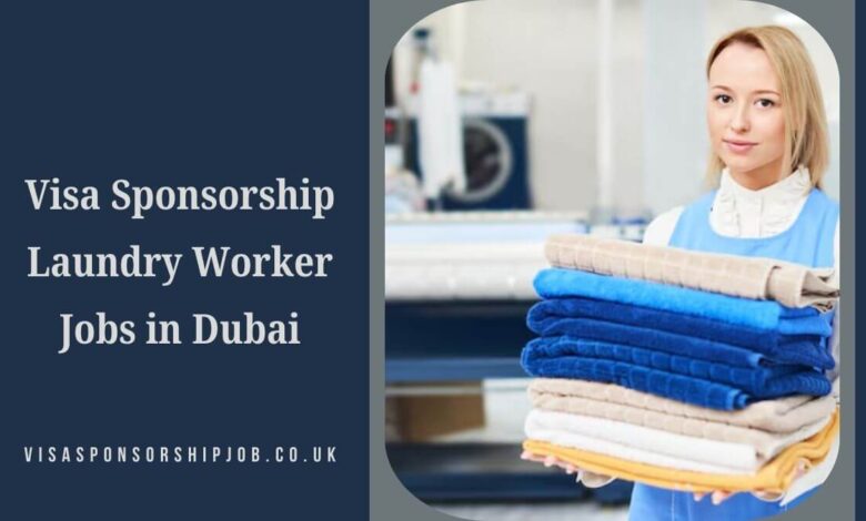 Visa Sponsorship Laundry Worker Jobs in Dubai
