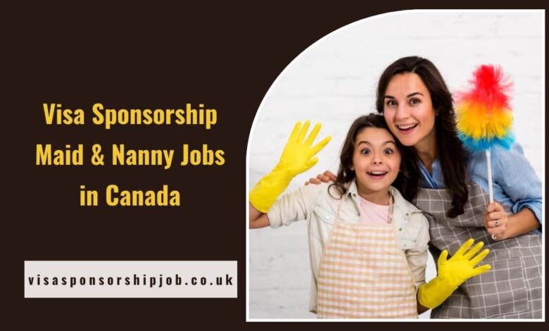 Visa Sponsorship Maid & Nanny Jobs in Canada