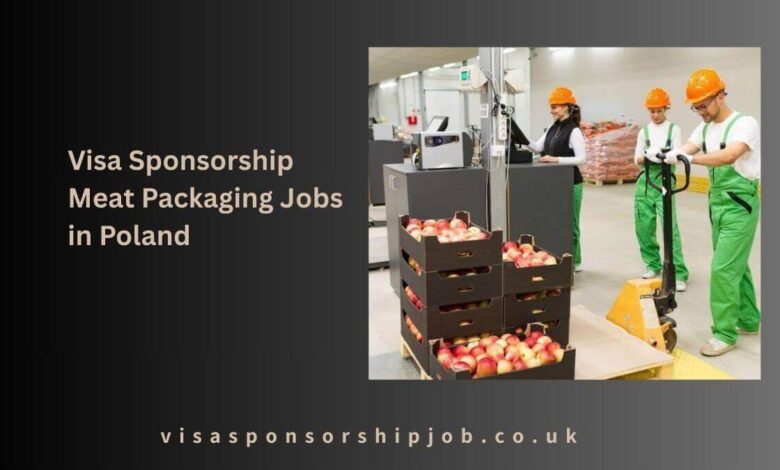 Visa Sponsorship Meat Packaging Jobs in Poland