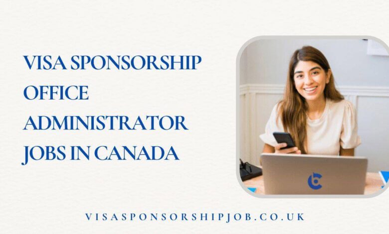 Visa Sponsorship Office Administrator Jobs in Canada