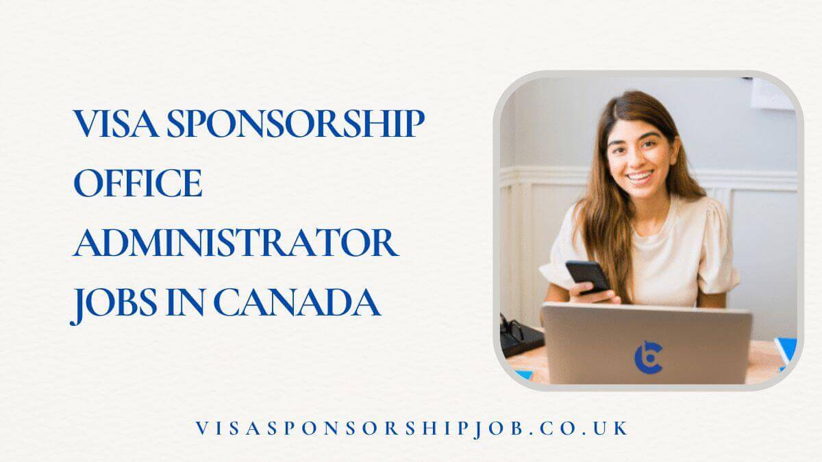 Visa Sponsorship Office Administrator Jobs in Canada