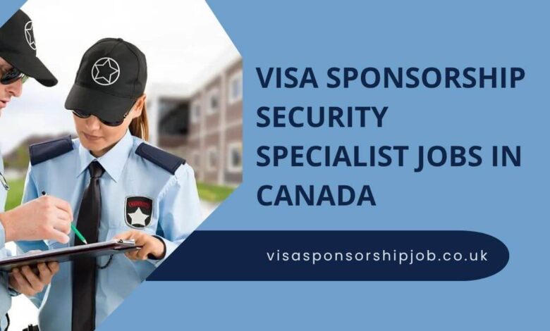 Visa Sponsorship Security Specialist Jobs in Canada