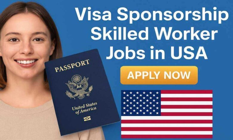 Visa Sponsorship Skilled Worker Jobs in USA