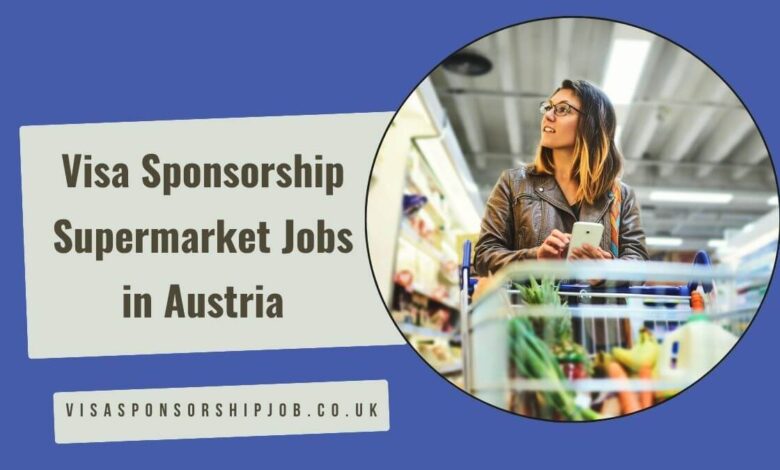 Visa Sponsorship Supermarket Jobs in Austria