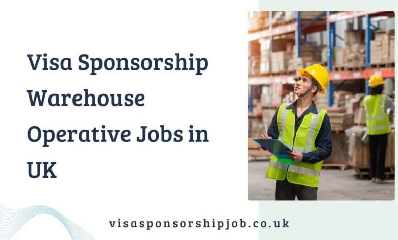 Visa Sponsorship Warehouse Operative Jobs in UK