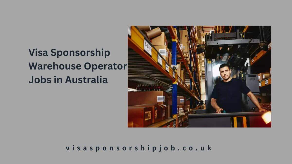 Visa Sponsorship Warehouse Operator Jobs in Australia