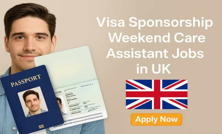 Visa Sponsorship Weekend Care Assistant Jobs in UK