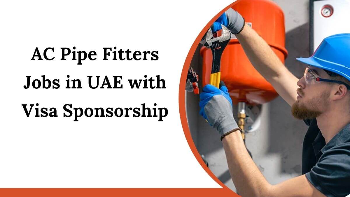 AC Pipe Fitters Jobs in UAE with Visa Sponsorship